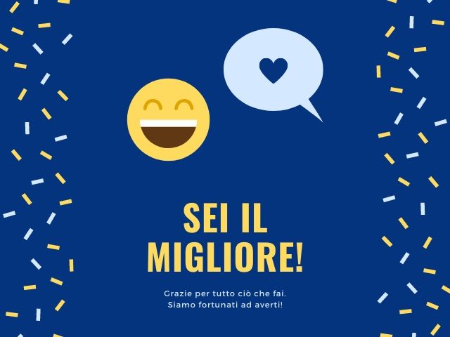 Sei il migliore! Grazie per tutto ciò che fai, siamo fortunati ad averti!