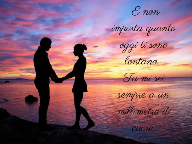 E non importa quanto oggi ti sono lontano. Tu mi sei sempre a un millimetro di cuore.(Massimo Bisotti)