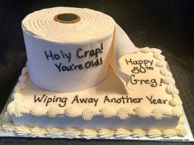 Holy crap! You're old!Happy 50th Greg!Wiping away another year.(Porca miseria, sei vecchio! Buon cinquantesimo compleanno Greg! Spazza via un altro anno).