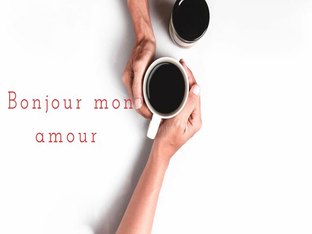 Bonjour mon amour. (Buongiorno amore mio).
