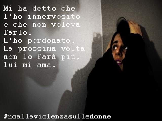 Mi ha detto che l'ho innervosito e che non voleva farlo. L'ho perdonato. La prossima volta non lo farà più. Lui mi ama.#noallaviolenzasulledonne
