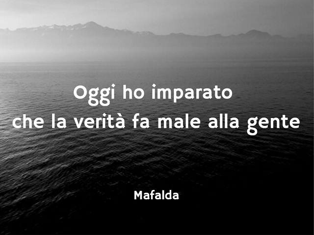 Oggi ho imparato che la verità fa male alla gente.