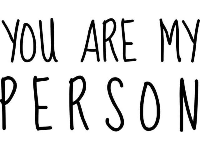 You are my person. (Sei la mia persona)