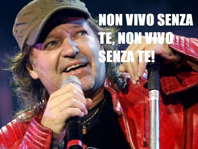 Non vivo senza te, non vivo senza te!(da "Non vivo senza te")