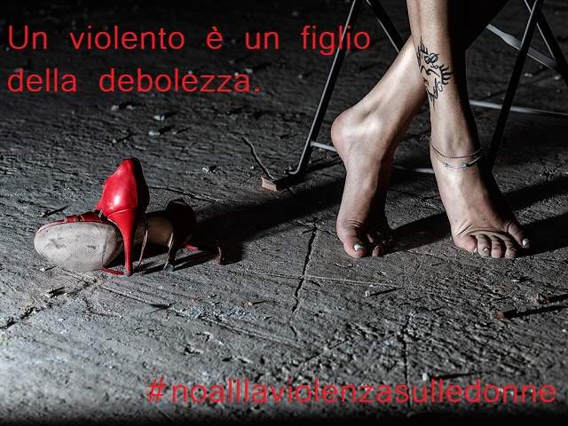 Un violento è un figlio della debolezza.#noallaviolenzasulledonne