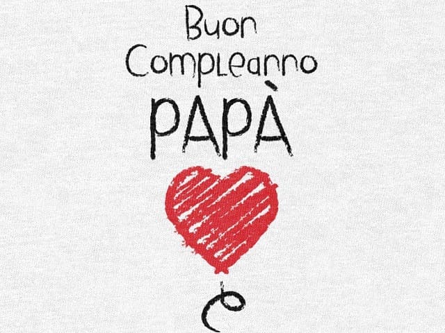 Buon compleanno papà.