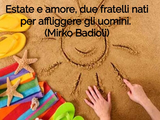 Estate e amore, due fratelli nati per affliggere gli uomini.(Mirko Badioli)