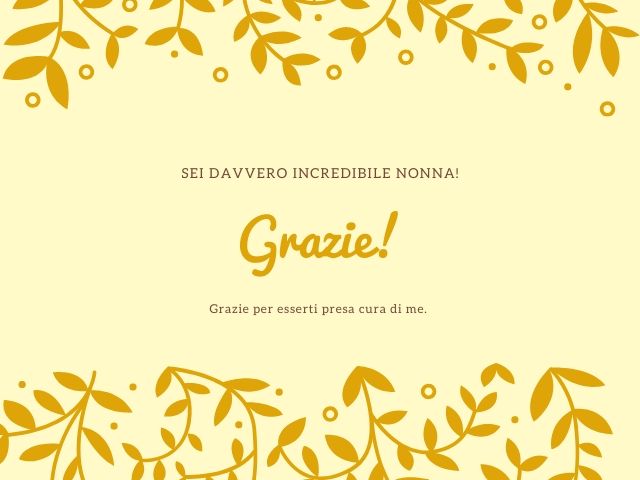 Sei davvero incredibile nonna! Grazie! Grazie per esserti presa cura di me