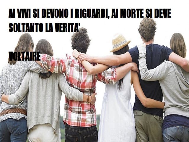 Ai vivi si devono i riguardi, ai morti si deve soltanto la verità. (Voltaire)