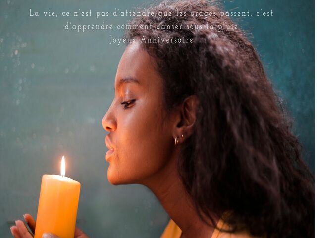 La vie, ce n'est pas d'attendre que les orages passent, c'est d'apprendre comment danser sous la pluie. Joyeux Anniversaire. (La vita non è aspettare che passi la tempesta ma imparare a ballare sotto la pioggia). Buon compleanno.