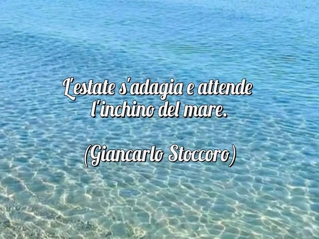 L'estate si adagia e attende l'inchino del mare.(Giancarlo Stoccoro)