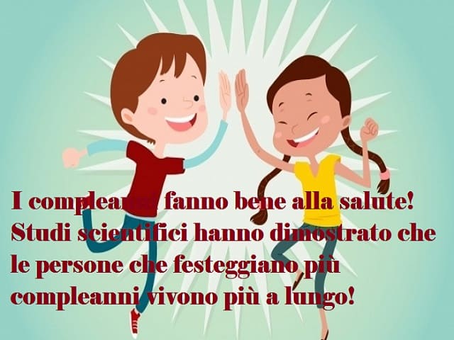 I compleanni fanno bene alla salute! Studi scientifici hanno dimostrato che le persone che festeggiano più compleanni vivono più a lungo!