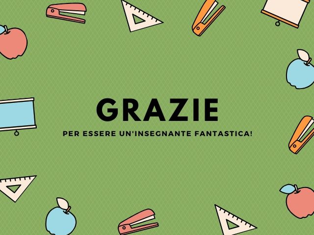 Grazie per essere un'insegnante fantastica!