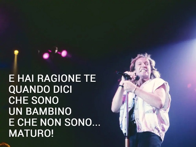 E hai ragione te quando dici che sono un bambino e che non sono... maturo!(da "Domenica lunatica")