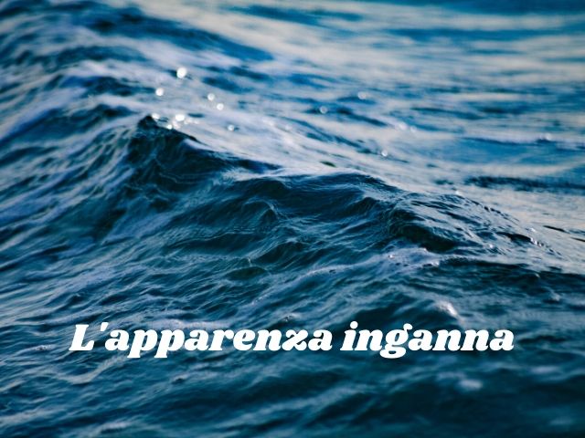 L'apparenza inganna.
