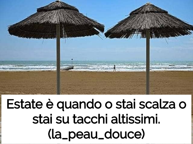 Estate è quando o stai scalza o stai su tacchi altissimi.(la_peau_douce)