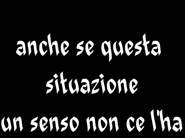 Anche se questa situazione un senso non ce l'ha.(da "Un senso")