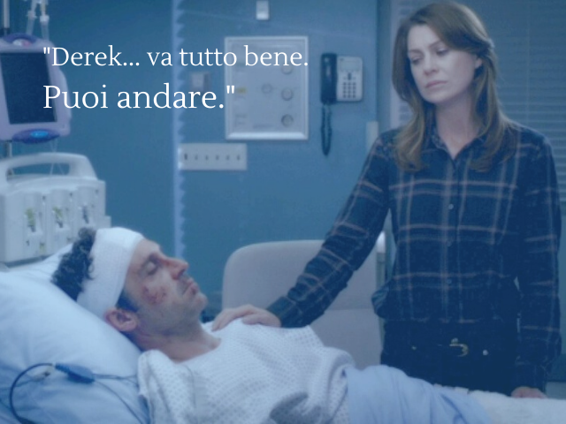 "Derek... va tutto bene.Puoi andare."