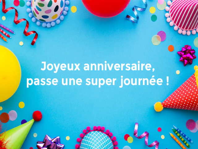 Joyeux anniversaire, passe une super journée. (Buon compleanno, passa una giornata super)