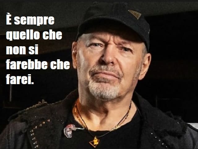 È sempre quello che non si farebbe che farei. (da "Il mondo che vorrei")