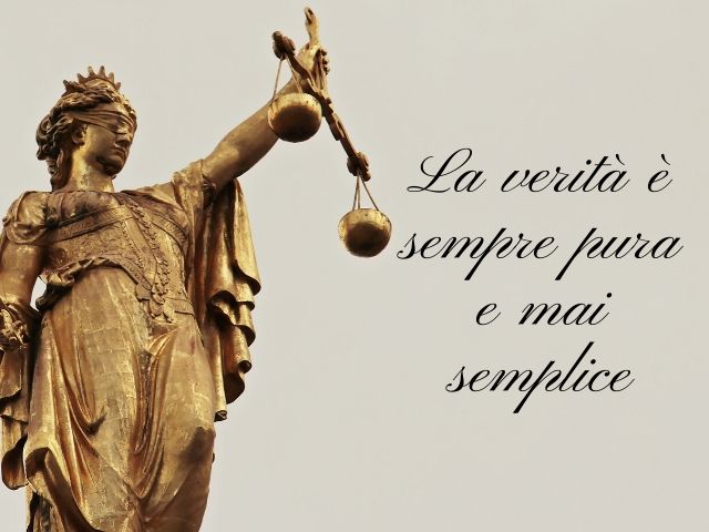 La verità è sempre pura e mai semplice.