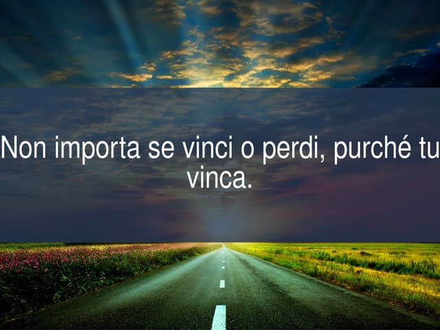Non importa se vinci o perdi, purché tu vinca.