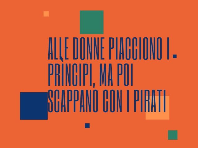 Alle donne piacciono i principi, ma poi scappano con i pirati...