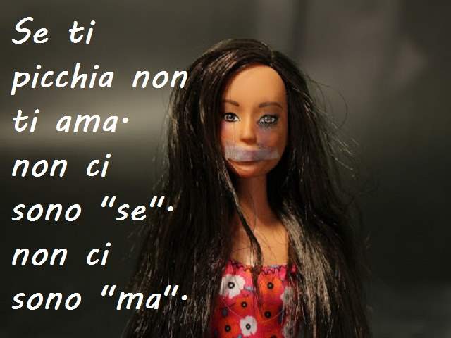 Se ti picchia non ti ama. Non ci sono "se". Non ci sono "ma".