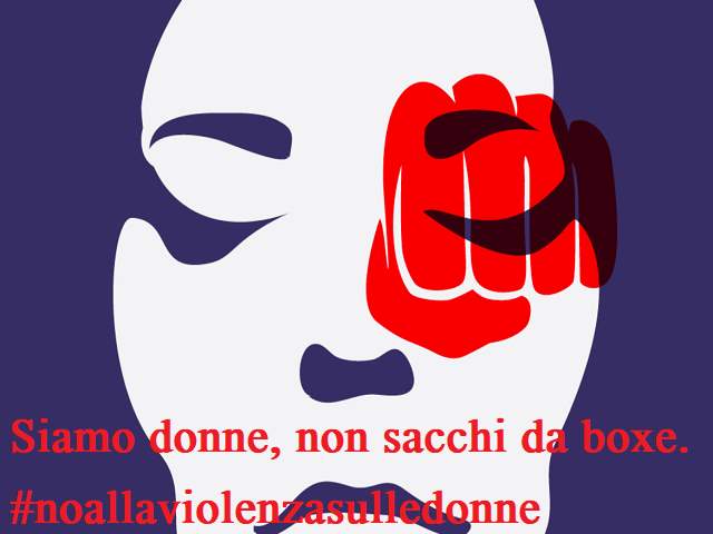 siamo donne, non sacchi da boxe.#noallaviolenzasulledonne