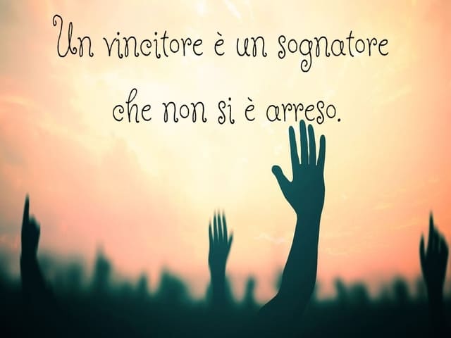 Un vincitore è un sognatore che non si è arreso.