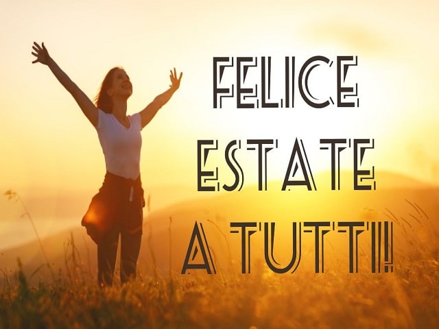 Felice estate a tutti!