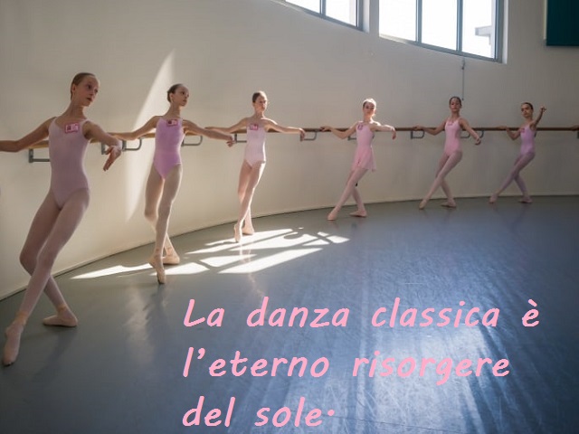 La danza classica è l'eterno risorgere del sole.