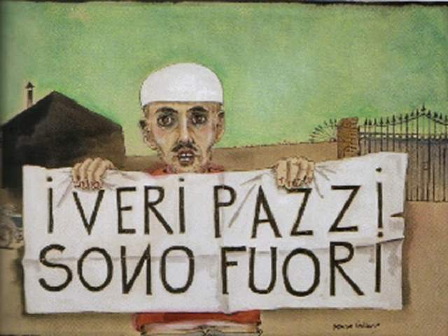 I veri pazzi sono fuori.
