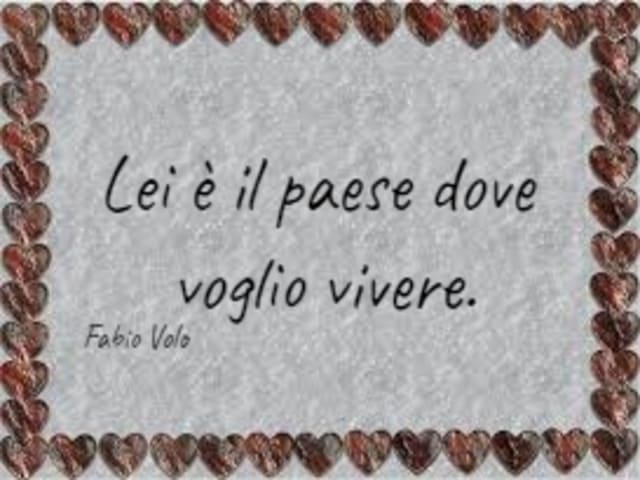 Lei è il paese dove voglio vivere.(Fabio Volo)