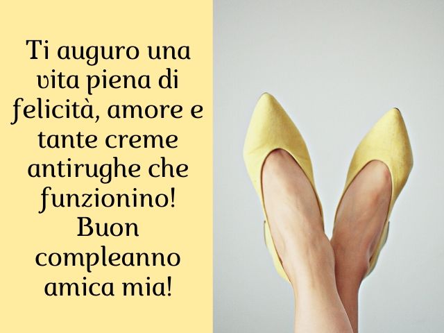 Ti auguro una via piena di felicità, amore e tante creme antirughe che funzionino! Buon compleanno amica mia!