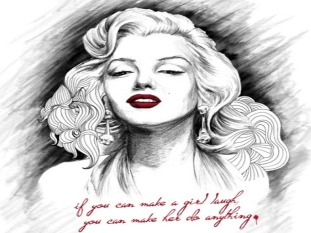 If you can make a girl laugh, you can make her do everythink.(Se riesci a far ridere una donna, le puoi far fare qualsiasi cosa.)