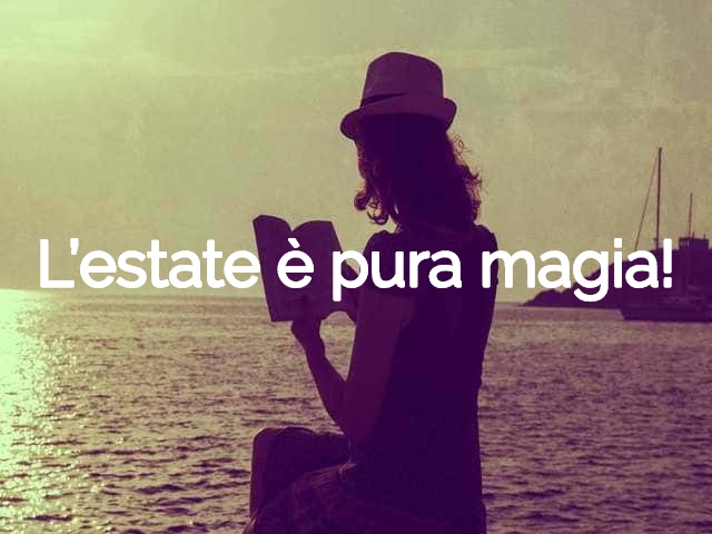 L’estate è pura magia!