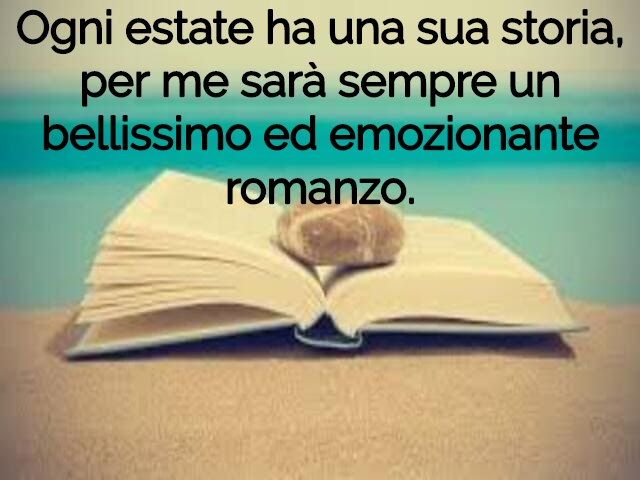 Ogni estate ha una sua storia, per me sarà sempre un bellissimo ed emozionante romanzo.