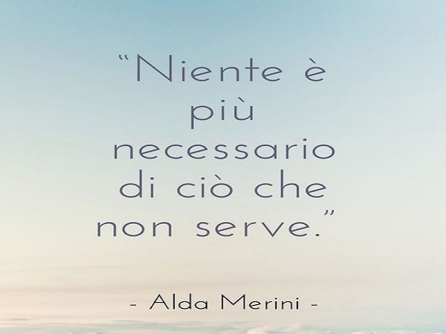 Niente è più necessario di ciò che non serve.