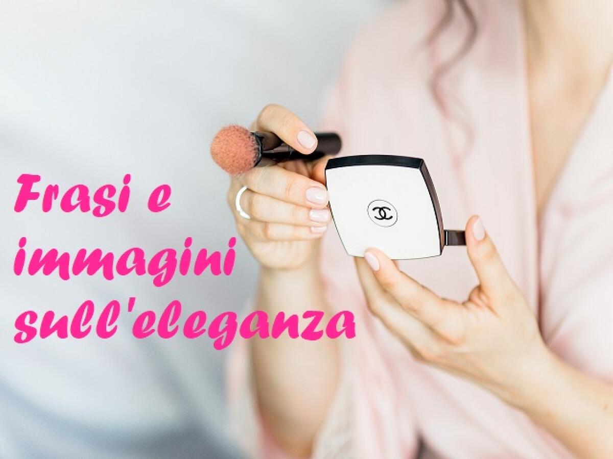 Frasi sull'eleganza: 108 aforismi e immagini da condividere - 