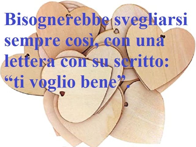 Bisognerebbe svegliarsi sempre così, con una lettera con su scritto “ti voglio bene”.