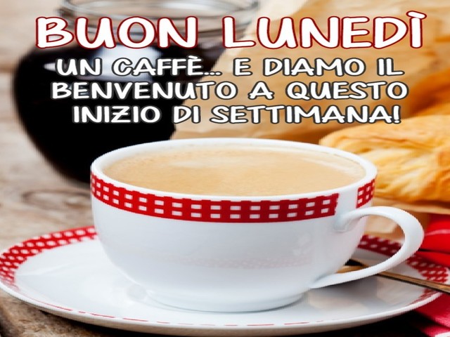 Buon lunedì. Un caffè e diamo il benvenuto a questa inizio di settimana!