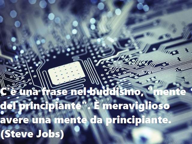 C'è una frase nel buddismo, "mente del principiante". È meraviglioso avere una mente da principiante.(Steve Jobs)