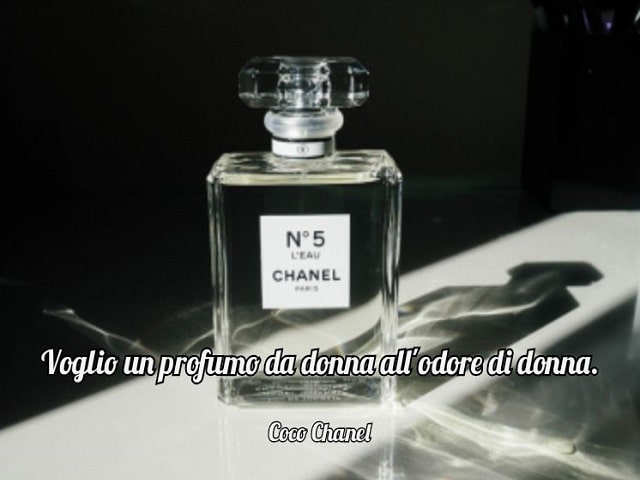 Voglio un profumo da donna all'odore di donna.(Coco Chanel)