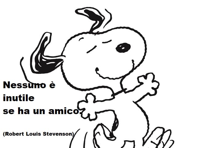 Nessuno è inutile se ha un amico.(Robert Louis Stevenson)