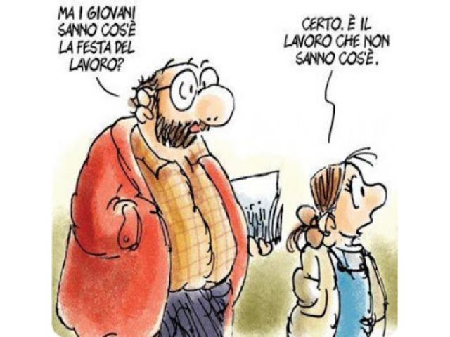 Ma i giovani sanno cos'è la Festa del lavoro?Certo. È il lavoro che non sanno cos'è.