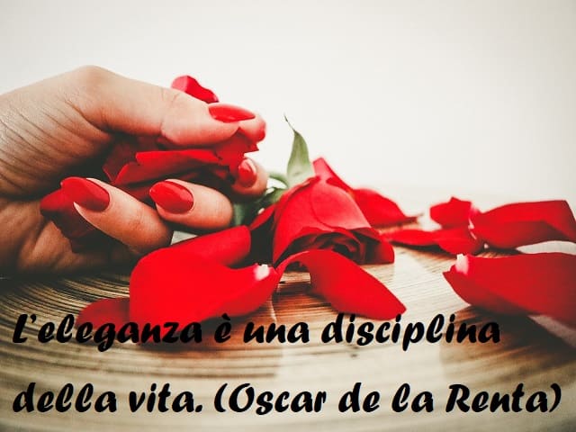 L'eleganza è una disciplina della vita. (Oscar de la Renta)