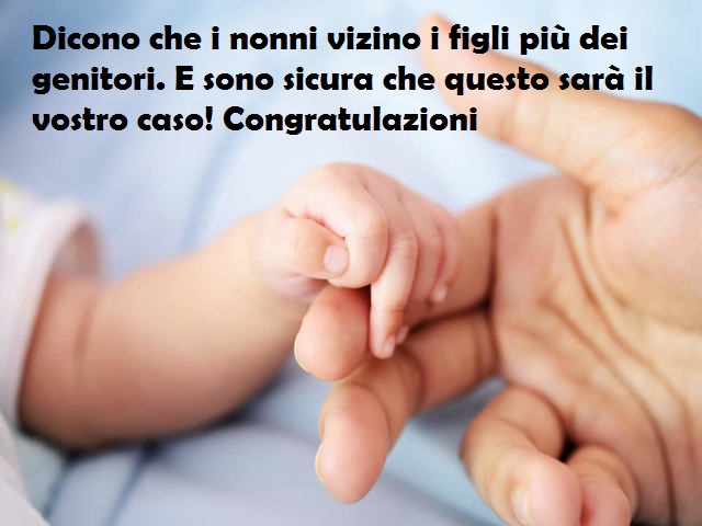 Dicono che i nonni vizino i figli più dei genitori. E sono sicura che questo sarà il vostro caso! Congratulazioni