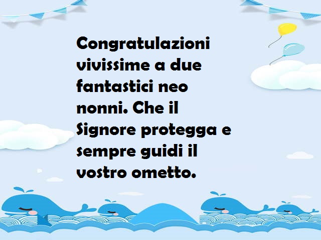 Congratulazioni vivissime a due fantastici neo nonni. Che il Signore protegga e sempre guidi il vostro ometto.