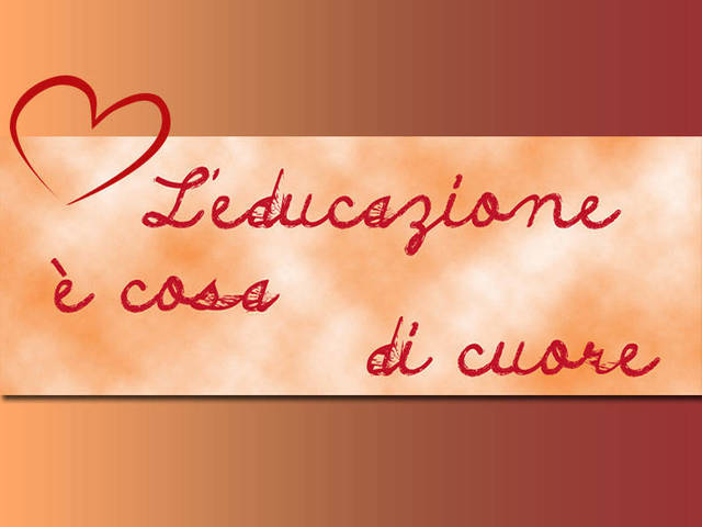 L'educazione è cosa di cuore.